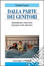 Dalla parte dei genitori. Strumenti per vivere bene il proprio ruolo educativo: Strumenti per vivere bene il proprio ruolo educativo. E-book. Formato PDF