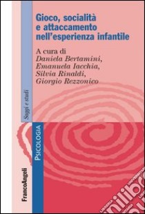 Gioco, socialità e attaccamento nell'esperienza infantile. E-book. Formato PDF ebook di AA. VV.