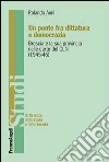 Un ponte fra dittatura e democrazia. Brescia e la sua provincia nelle carte del CLN (1945-1946): Brescia e la sua provincia nelle carte del CLN (1945-1946). E-book. Formato PDF ebook