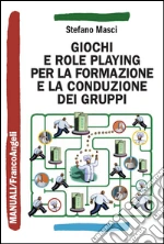 Giochi e role playing per la formazione e la conduzione dei gruppi. E-book. Formato PDF