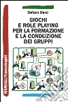 Giochi e role playing per la formazione e la conduzione dei gruppi. E-book. Formato PDF ebook