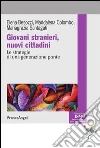 Giovani stranieri, nuovi cittadini. Le strategie di una generazione ponte: Le strategie di una generazione ponte. E-book. Formato PDF ebook
