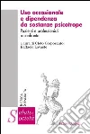 Uso occasionale e dipendenza da sostanze psicotrope. Pazienti e professionisti a confronto: Pazienti e professionisti a confronto. E-book. Formato PDF ebook