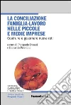 La conciliazione famiglia-lavoro nelle piccole e medie imprese. Costruire e governare nuove reti: Costruire e governare nuove reti. E-book. Formato PDF ebook