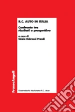 R.C. Auto in Italia. Confronto tra risultati e prospettive: Confronto tra risultati e prospettive. E-book. Formato PDF