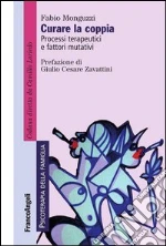 Curare la coppia. Processi terapeutici e fattori mutativi: Processi terapeutici e fattori mutativi. E-book. Formato PDF