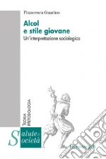 Alcol e stile giovane. Un'interpretazione sociologica: Un'interpretazione sociologica. E-book. Formato PDF