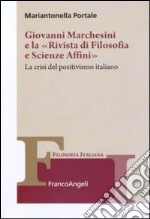 Giovanni Marchesini e la «Rivista di filosofia e scienze affini». La crisi del positivismo italiano. E-book. Formato PDF ebook