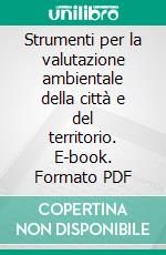 Strumenti per la valutazione ambientale della città e del territorio. E-book. Formato PDF ebook