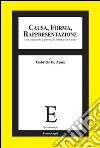 Causa, forma, rappresentazione. Una trattazione a partire da Tommaso d'Aquino: Una trattazione a partire da Tommaso d'Aquino. E-book. Formato PDF ebook