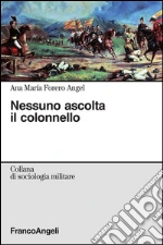 Nessuno ascolta il colonnello. E-book. Formato PDF