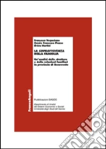 La sopravvivenza della famiglia. Un'analisi delle strutture e delle relazioni familiari in provincia di Benevento: Un'analisi delle strutture e delle relazioni familiari in provincia di Benevento. E-book. Formato PDF