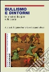 Bullismo e dintorni. Le relazioni disagiate nella scuola: Le relazioni disagiate nella scuola. E-book. Formato PDF ebook