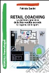 Retail Coaching: La gestione operativa della rete vendita nell'era della multicanalità. E-book. Formato PDF ebook