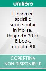 I fenomeni sociali e socio-sanitari in Molise. Rapporto 2010. E-book. Formato PDF