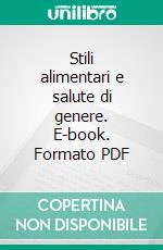 Stili alimentari e salute di genere. E-book. Formato PDF ebook