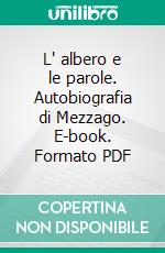 L' albero e le parole. Autobiografia di Mezzago. E-book. Formato PDF ebook