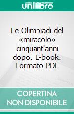 Le Olimpiadi del «miracolo» cinquant'anni dopo. E-book. Formato PDF ebook