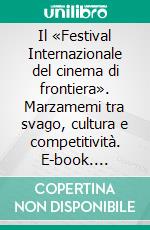 Il «Festival Internazionale del cinema di frontiera». Marzamemi tra svago, cultura e competitività. E-book. Formato PDF ebook