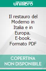 Il restauro del Moderno in Italia e in Europa. E-book. Formato PDF ebook