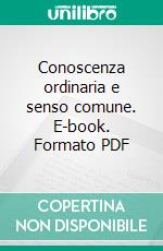 Conoscenza ordinaria e senso comune. E-book. Formato PDF ebook