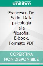 Francesco De Sarlo. Dalla psicologia alla filosofia. E-book. Formato PDF ebook