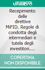 Recepimento delle direttive MiFID. Regole di condotta degli intermediari e tutela degli investitori. Sistemi di risoluzione stragiudiziale delle controversie. E-book. Formato PDF ebook