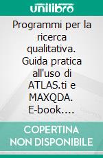 Programmi per la ricerca qualitativa. Guida pratica all'uso di ATLAS.ti e MAXQDA. E-book. Formato PDF ebook di Eugenio De Gregorio