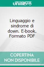 Linguaggio e sindrome di down. E-book. Formato PDF
