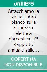 Attacchiamo la spina. Libro bianco sulla sicurezza elettrica domestica. 7° Rapporto annuale sulla sicurezza in Italia. E-book. Formato PDF ebook di Censis-Cnpi (cur.)