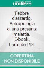 Febbre d'azzardo. Antropologia di una presunta malattia. E-book. Formato PDF ebook