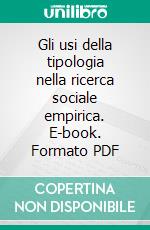 Gli usi della tipologia nella ricerca sociale empirica. E-book. Formato PDF ebook