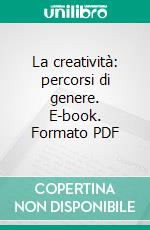 La creatività: percorsi di genere. E-book. Formato PDF ebook