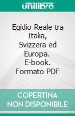 Egidio Reale tra Italia, Svizzera ed Europa. E-book. Formato PDF ebook di Sonia Castro