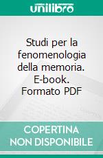 Studi per la fenomenologia della memoria. E-book. Formato PDF