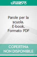 Parole per la scuola. E-book. Formato PDF