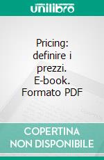 Pricing: definire i prezzi. E-book. Formato PDF ebook