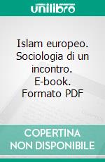 Islam europeo. Sociologia di un incontro. E-book. Formato PDF ebook