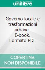 Governo locale e trasformazioni urbane. E-book. Formato PDF ebook