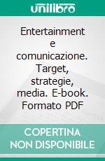 Entertainment e comunicazione. Target, strategie, media. E-book. Formato PDF ebook