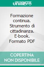 Formazione continua. Strumento di cittadinanza. E-book. Formato PDF ebook