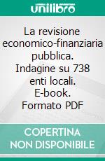 La revisione economico-finanziaria pubblica. Indagine su 738 enti locali. E-book. Formato PDF