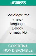 Sociology: the «new» language. E-book. Formato PDF ebook