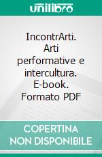 IncontrArti. Arti performative e intercultura. E-book. Formato PDF ebook