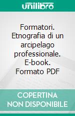 Formatori. Etnografia di un arcipelago professionale. E-book. Formato PDF ebook