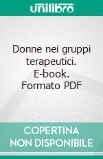 Donne nei gruppi terapeutici. E-book. Formato PDF ebook