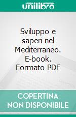 Sviluppo e saperi nel Mediterraneo. E-book. Formato PDF