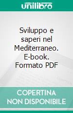 Sviluppo e saperi nel Mediterraneo. E-book. Formato PDF ebook