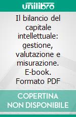 Il bilancio del capitale intellettuale: gestione, valutazione e misurazione. E-book. Formato PDF ebook