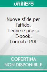 Nuove sfide per l'affido. Teorie e prassi. E-book. Formato PDF ebook